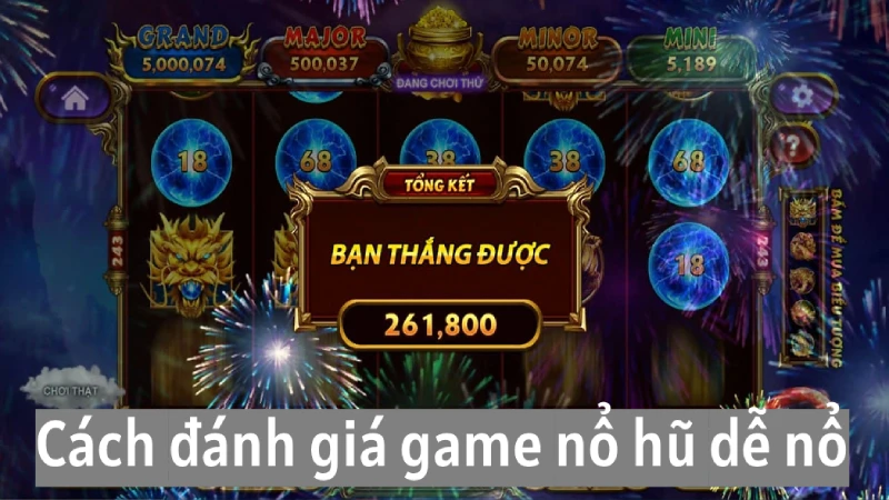 Cách đánh giá để biết game quay hũ dễ nổ nhất