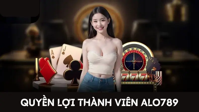 Quyền lợi thành viên tại Alo789 về các trò chơi được tham gia