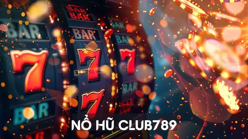 Tìm hiểu đôi nét về nổ hũ 789 Club